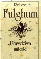 Okładka książki Prawdziwa miłość Robert Fulghum