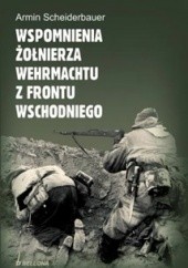 Okładka książki Wspomnienia żołnierza Wehrmachtu z frontu wschodniego Armin Scheiderbauer