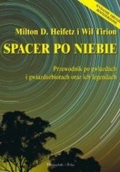 Okładka książki Spacer po niebie. Przewodnik po gwiazdach i gwiazdozbiorach oraz ich legendach Milton D. Heifez, Wie Tirion