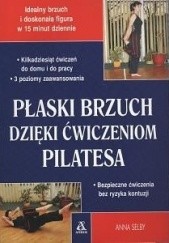 Okładka książki Płaski brzuch dzięki ćwiczeniom Pilatesa Anna Selby