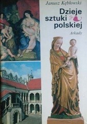 Okładka książki Dzieje sztuki polskiej Janusz Kębłowski