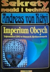 Okładka książki Imperium Obcych - Tajemnice UFO w Stanach Zjednoczonych Andreas von Rétyi