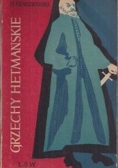 Okładka książki Grzechy hetmańskie. Obrazy z końca XVIII wieku Józef Ignacy Kraszewski