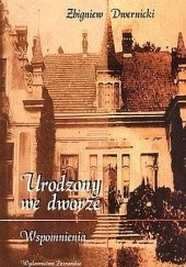 Okładka książki Urodzony we dworze Zbigniew Dwernicki