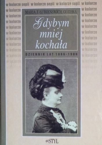 Gdybym mniej kochała: Dziennik lat 1896-1906