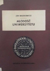 Okładka książki Młodość uniwersytetu Jan Baszkiewicz