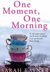 Okładka książki One Moment, One Morning Sarah Rayner