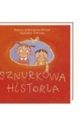 Okładka książki Sznurkowa historia Roksana Jędrzejewska-Wróbel, Agnieszka Żelewska