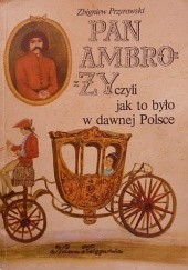 Okładka książki Pan Ambroży czyli jak to było w dawnej Polsce Zbigniew Przyrowski