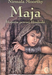 Okładka książki Maja. Historia pewnej Hinduski Nirmala Moorthy