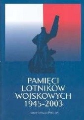 Okładka książki Pamięci lotników wojskowych 1945-2003 : praca zbiorowa Józef Zieliński