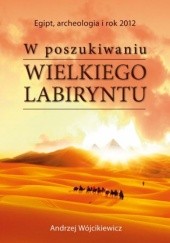 Okładka książki W poszukiwaniu Wielkiego Labiryntu Andrzej Wójcikiewicz
