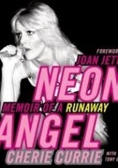 Okładka książki Neon Angel: A Memoir of a Runaway Cherie Currie