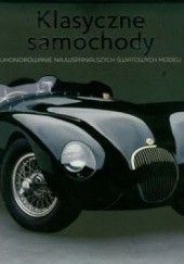 Okładka książki Klasyczne samochody. Uhonorowanie najwspanialszych światowych modeli Andrew Noakes