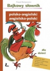 Okładka książki Bajkowy słownik polsko-angielski, angielsko-polski dla dzieci Paweł Beręsewicz, Małgorzata Flis
