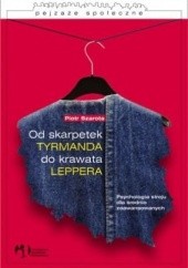 Okładka książki Od skarpetek Tyrmanda do krawata Leppera Piotr Szarota