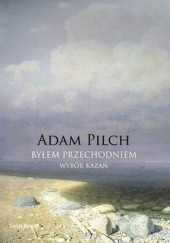 Okładka książki Byłem przechodniem Adam Pilch