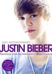 Okładka książki Pierwszy krok ku wie3ności: Moja historia Justin Bieber