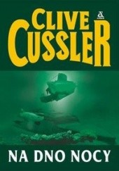 Okładka książki Na dno nocy Clive Cussler