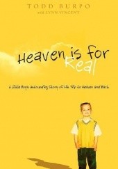 Okładka książki Heaven is for Real Todd Burpo, Lynn Vincent