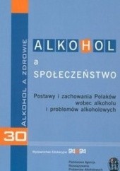 Okładka książki Alkohol a społeczeństwo. Postawy i zachowowania Polaków wobec alkoholu i problemów alkoholowych praca zbiorowa