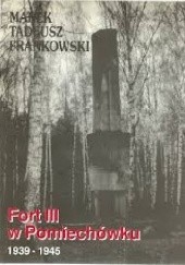 Okładka książki Fort III w Pomiechówku 1939-1945 Marek T. Frankowski