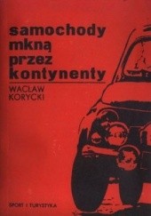 Okładka książki Samochody mkną przez kontynenty Wacław Korycki