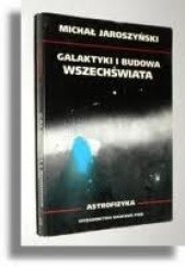 Okładka książki Galaktyki i budowa Wszechświata Michał Jaroszyński