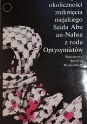 Okładka książki Niezwykłe okoliczności zniknięcia niejakiego Saida Abu an-Nahsa z rodu Optysymistów Emil Habibi