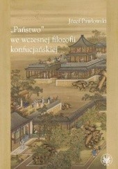 Okładka książki "Państwo" we wczesnej filozofii konfucjańskiej Józef Pawłowski