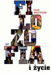 Okładka książki Filozofia i życie Jacek Wojtysiak