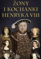Okładka książki Żony i kochanki Henryka VIII Kelly Hart