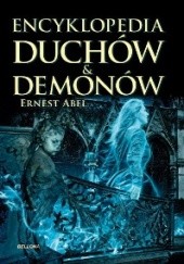 Okładka książki Encyklopedia duchów i demonów Ernest Abel