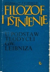 Okładka książki Filozof i istnienie. U podstaw teodeycei G.W. Leibniza Stanisław Cichowicz