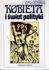Okładka książki Kobieta i świat polityki. W niepodległej Polsce 1918-1939 Andrzej Szwarc, Anna Żarnowska