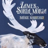Okładka książki Zamek Soria Moria. Baśnie norweskie Peter Christen Asbjørnsen, Maria Ekier, Jørgen Moe