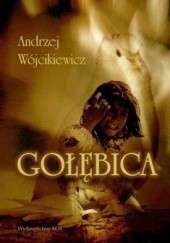 Okładka książki Gołębica Andrzej Wójcikiewicz