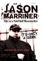 Okładka książki Life as a Chelsea Headhunter: It's Only a Game Jason Marriner