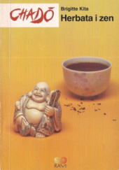 Okładka książki Chadō. Herbata i zen. Brigitte Kita