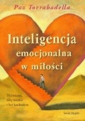 Inteligencja emocjonalna w miłości. 35 ćwiczeń, żeby kochać i być kochanym