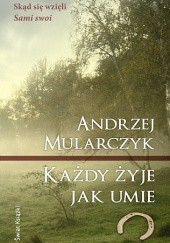 Okładka książki Każdy żyje jak umie Andrzej Mularczyk