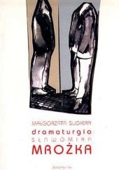 Okładka książki Dramaturgia Sławomira Mrożka Małgorzata Sugiera