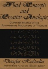 Okładka książki Fluid Concepts and Creative Analogies: Computer Models of the Fundamental Mechanisms of Thought Douglas Hofstadter