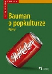 Okładka książki Bauman o popkulturze. Wypisy Zygmunt Bauman