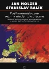 Okładka książki Postkomunistyczne reżimy niedemokratyczne Stanislav Balík, Jan Holzer