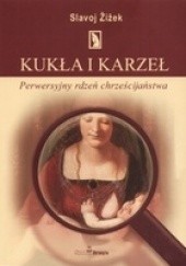 Okładka książki Kukła i karzeł:  perwersyjny rdzeń chrześcijaństwa Slavoj Žižek