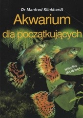 Okładka książki Akwarium dla początkujących Manfred Klinkhardt