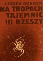 Okładka książki Na tropach tajemnic III Rzeszy Leszek Gondek