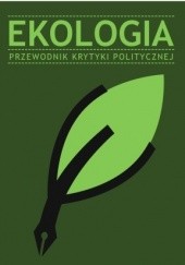 Okładka książki Ekologia. Przewodnik Krytyki Politycznej praca zbiorowa