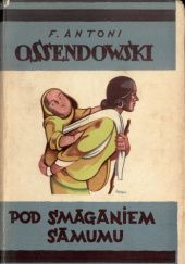 Okładka książki Pod smaganiem samumu. Podróż po Afryce Północnej Antoni Ferdynand Ossendowski